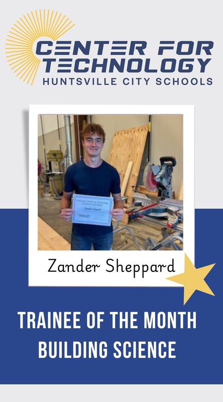 Center of Technology Huntsville City Schools logo above a picture of Zander Sheppard holding their certificate for Trainee of the Month for Building Science