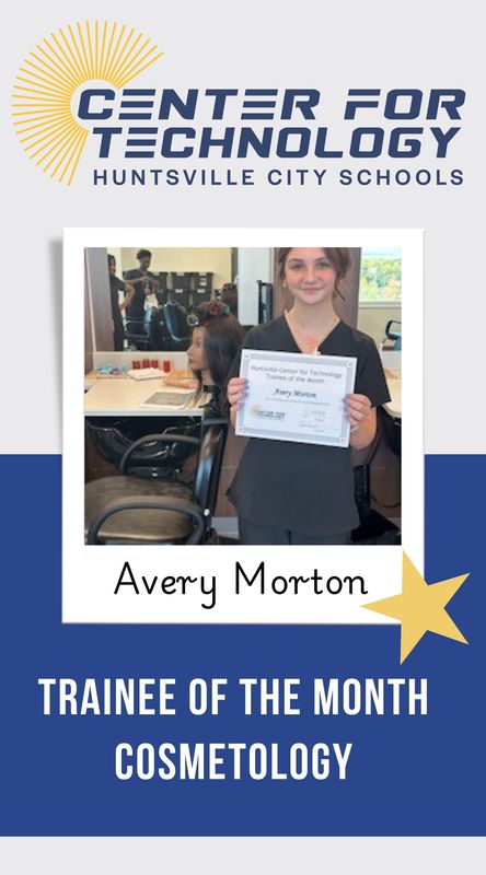Center of Technology Huntsville City Schools logo above a picture of Avery Morton holding their certificate for Trainee of the Month for Cosmetology