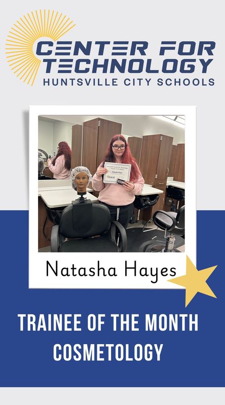Center of Technology Huntsville City Schools logo above a picture of Natasha Hayes holding their certificate for Trainee of the Month for Cosmetology