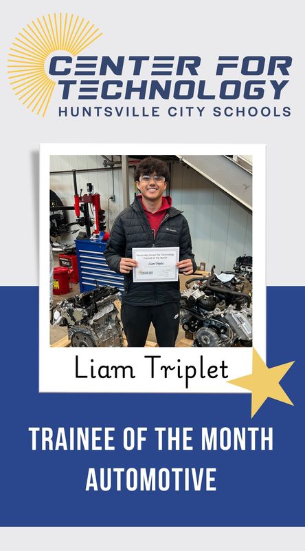 Center of Technology Huntsville City Schools logo above a picture of Liam Triplet holding their certificate for Trainee of the Month for Automotive