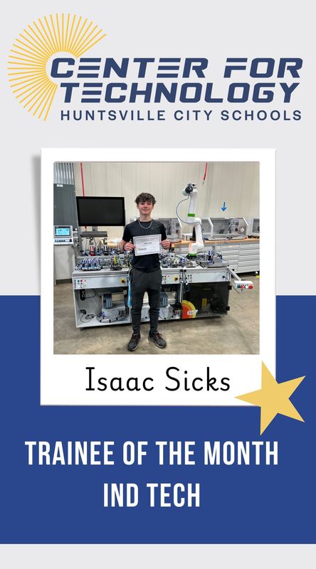 Center of Technology Huntsville City Schools logo above a picture of Isaac Sicks holding their certificate for Trainee of the Month for InD Tech