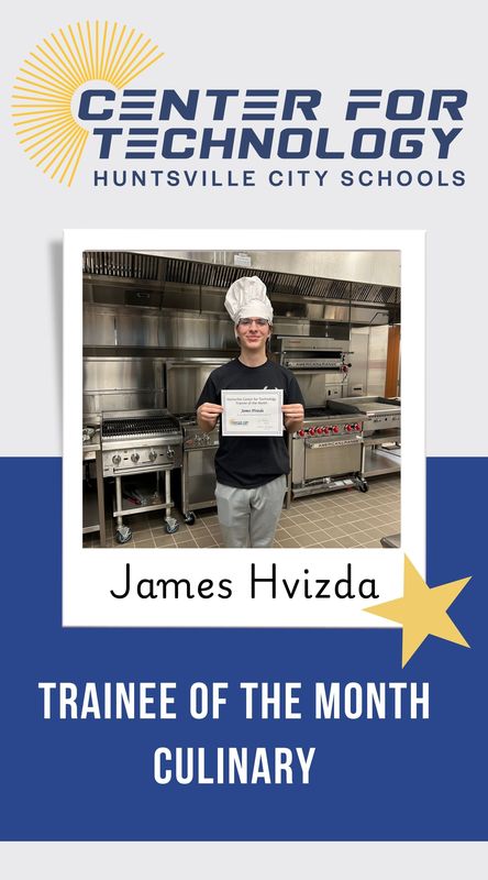 Center of Technology Huntsville City Schools logo above a picture of James Hvizda holding their certificate for Trainee of the Month for Culinary