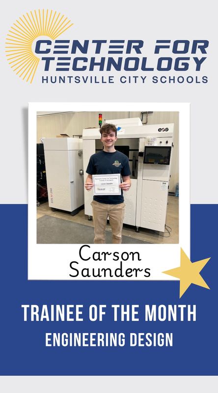 Center for Technology Huntsville City Schools logo above the words Trainees of the Month with a picture of Carson Saunders, Engineering Design Trainee of the month