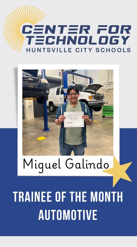 Center for Technology Huntsville City Schools logo above the words Trainees of the Month with a picture of Miguel Galindo, Automotive Trainee of the month