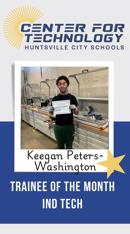 Center for Technology Huntsville City Schools logo above the words Trainees of the Month with a picture of Keegan Peters-Washington, InD Tech Trainee of the month