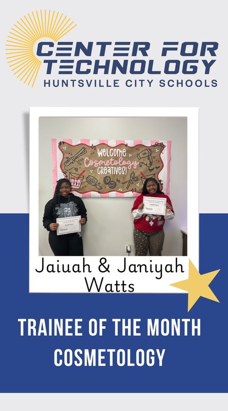Center for Technology Huntsville City Schools logo above the words Trainees of the Month with a picture of Jaiuah and Janiyah Watts,  CosmetologyTrainee of the month