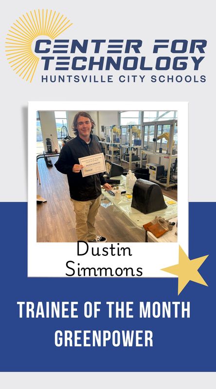 Center for Technology Huntsville City Schools logo above the words Trainees of the Month with a picture of Dustin Simmons, Greenpower Trainee of the month