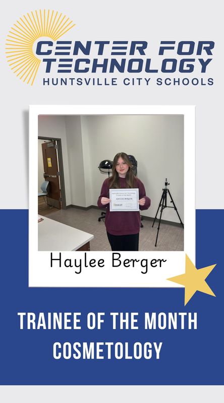 Center for Technology Huntsville City Schools logo above the words Trainees of the Month with a picture of Haylee Berger, Cosmetology Trainee of the month