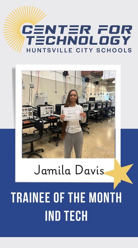 Center for Technology Huntsville City Schools logo above the words Trainees of the Month with a picture of Jamila Davis, InD Tech Trainee of the month