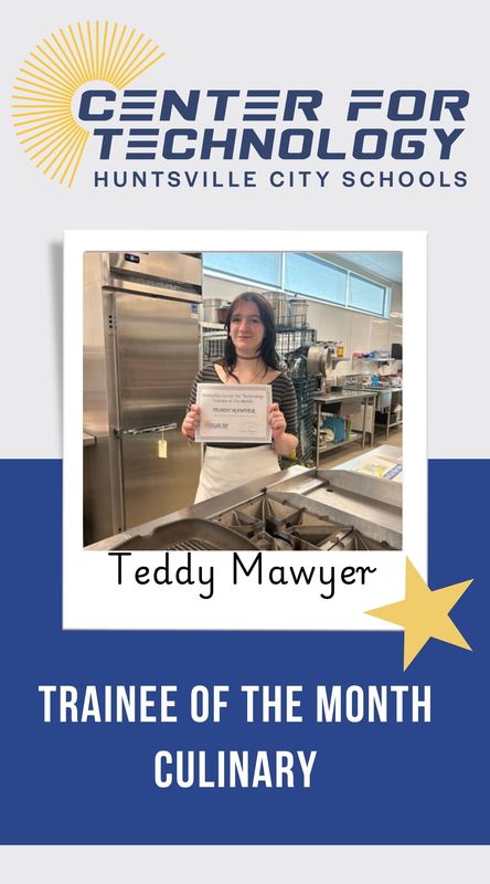 Center for Technology Huntsville City Schools logo above the words Trainees of the Month with a picture of Teddy Mawyer, CulinaryTrainee of the month