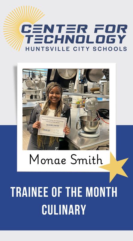 Huntsville Center for Technology logo above the Trainee of the Month forCulinary, Monae Smith standing in the kitchen while holding her certificate.