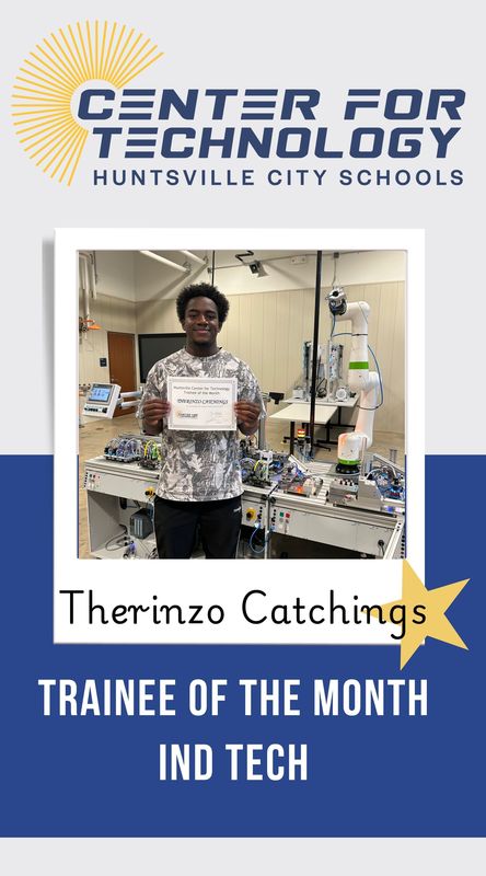 Huntsville Center for Technology logo above the Trainee of the Month for InD Tech, Therinzo Catchings standing in front of a robot while holding his certificate.