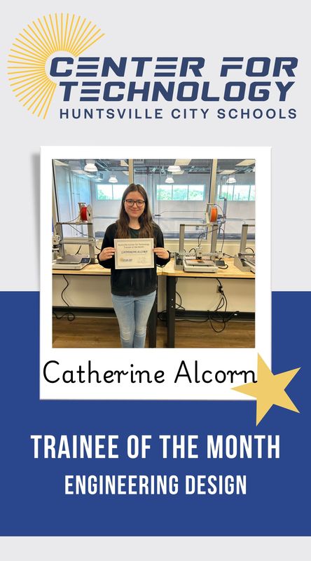 Huntsville Center for Technology logo above the Trainee of the Month for Engineering Design, Catherine Alcorn standing in front of a 3D Printer while holding her certificate.