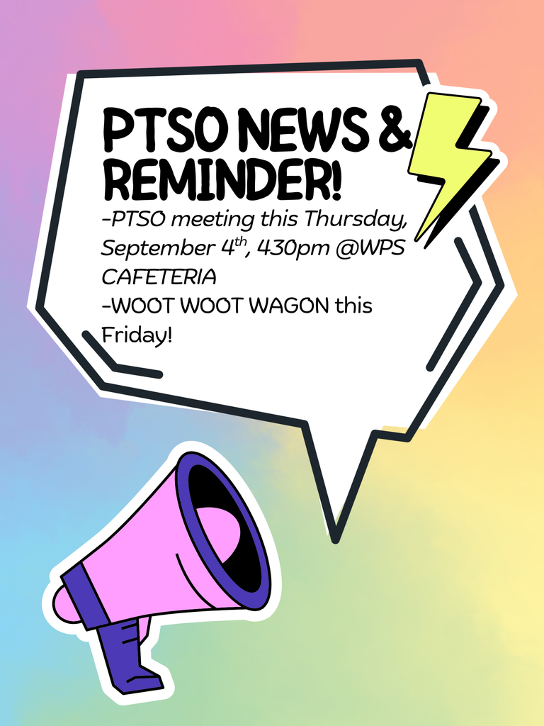 PTSO News and Reminders: Meeting on 9/4 at 4:30 in the WPS Cafeteria