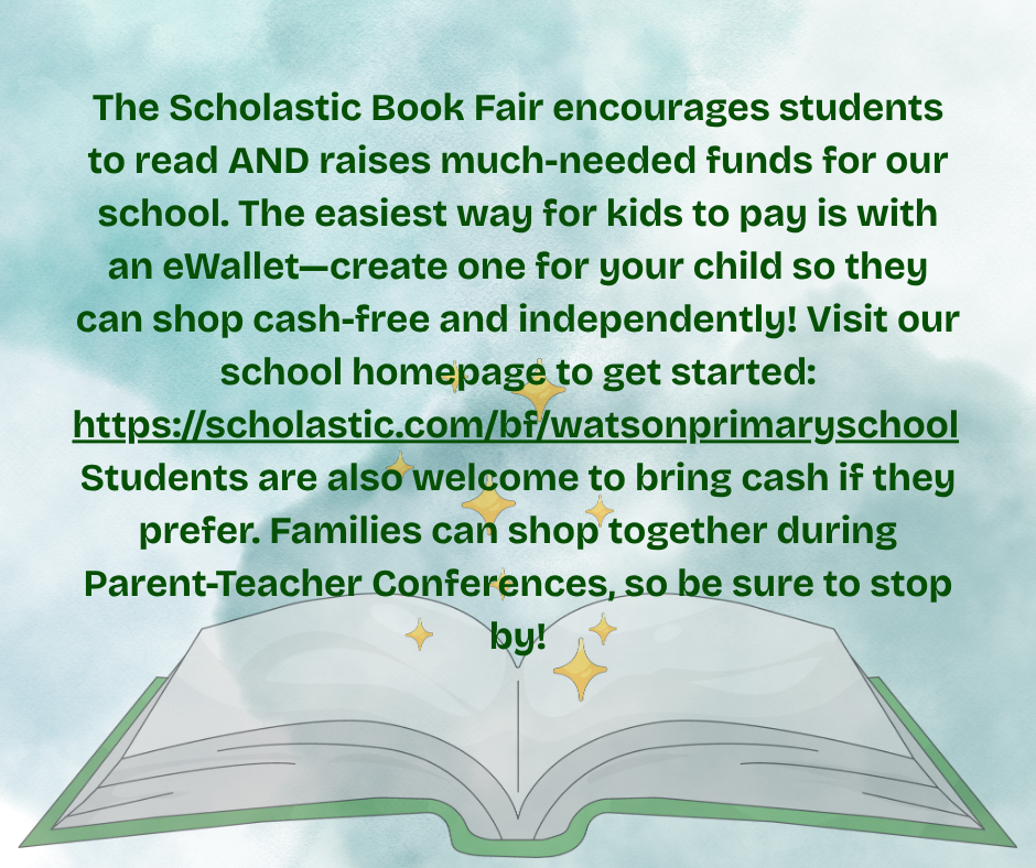 The Scholastic Book Fair is coming to our school on October 14-24, 2025. This link will allow you to pre-pay for items. https://scholastic.com/bf/watsonprimaryschool