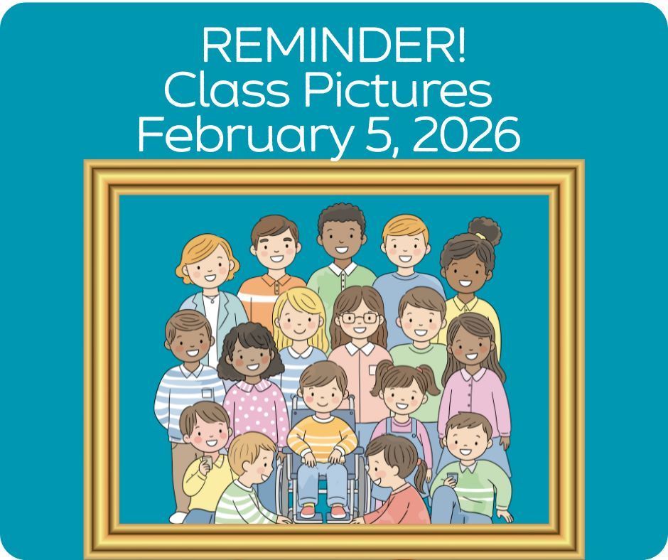 Class Picture Day  has been rescheduled for 2/5/26
