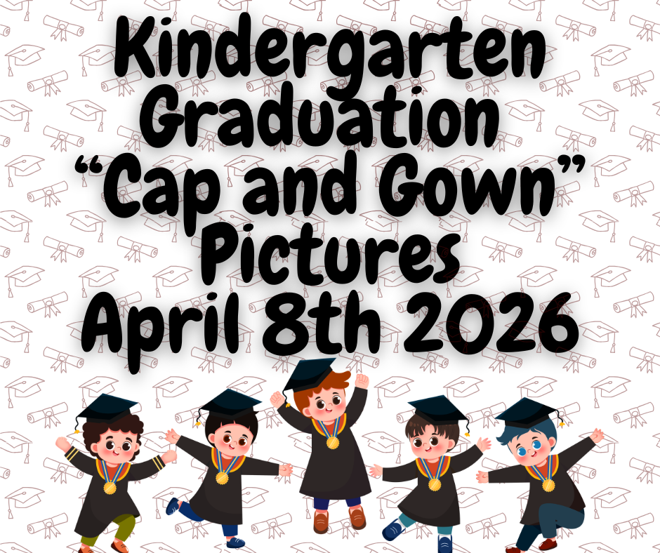 Just a Reminder: Kindergarten Graduation Pictures will be taken on April 8, 2026. 