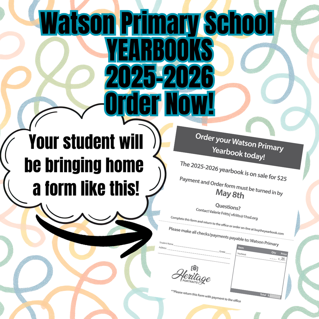 Order your Watson Primary School Yearbook today! 2025-2026 Yearbooks are on sale $25. Payment and Order Form must be turned in by May 8th, 26 You can also order on-line at buytheyearbook.com Make checks payable to Watson Primary School.