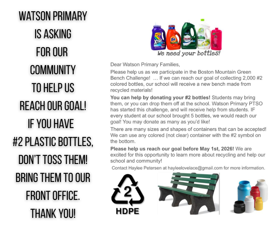 Watson Primary is asking for our community to HELP US reach our goal! If you have  #2 plastic bottles, Don’t Toss Them! Bring them to our front office.Thank You!