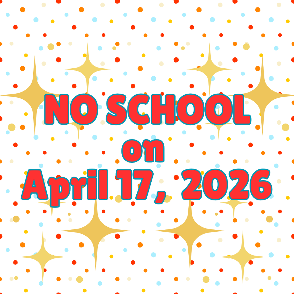 Just a reminder - No School April 17th, 2026