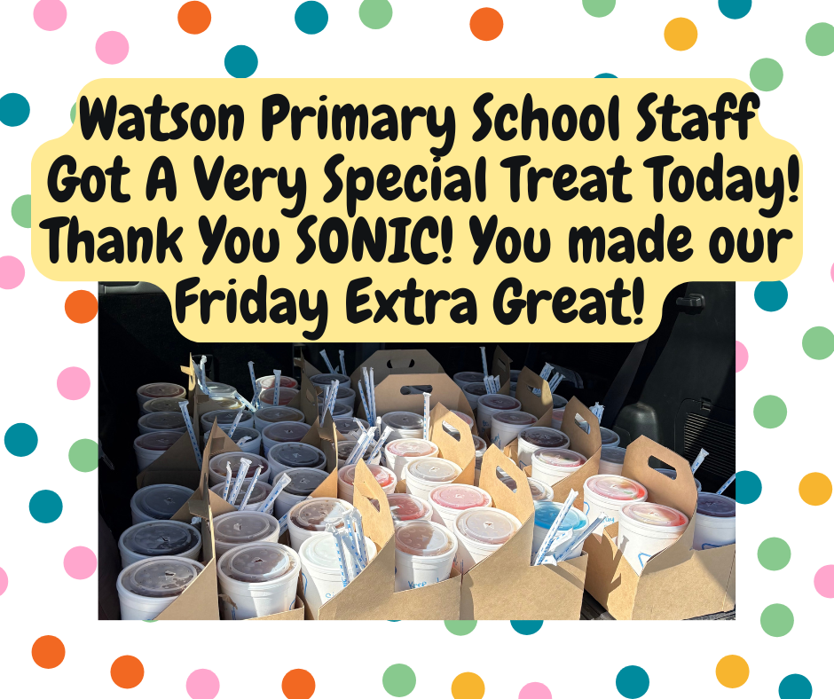 Watson Primary School Staff  Got A Very Special Treat Today! Thank You SONIC! You made our Friday Extra Great!
