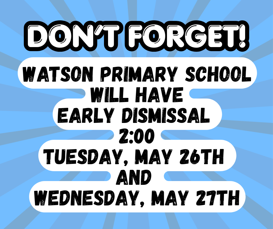 Early DISMISSAL  2:00 Tuesday, May 26th and  Wednesday, May 27th