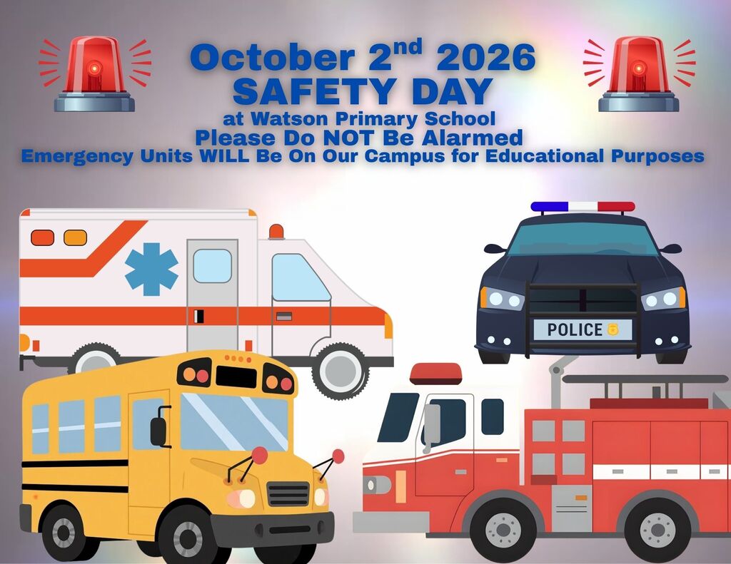 October 2nd 2026 SAFETY DAY at Watson Primary School Please Do NOT Be Alarmed Emergency Units WILL Be On Our Campus for Educational Purposes