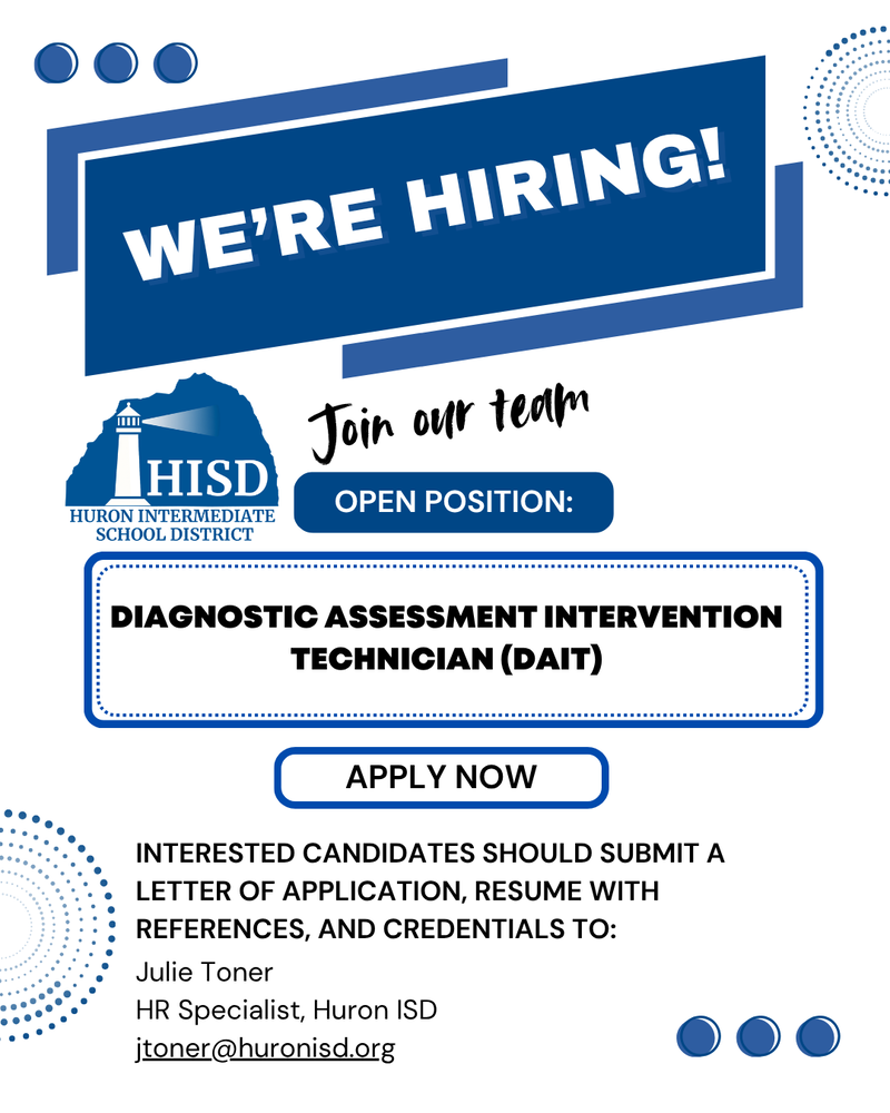 Graphic announcing a job opening at Huron Intermediate School District. The headline reads ‘We’re Hiring’ and ‘Join our team.’ The open position is Diagnostic Assessment Intervention Technician (DAIT). The graphic includes the HISD lighthouse logo, an ‘Apply Now’ button, and instructions to submit application materials to Human Resources. The deadline is May 28 at 3:00 p.m. or until the position is filled.”