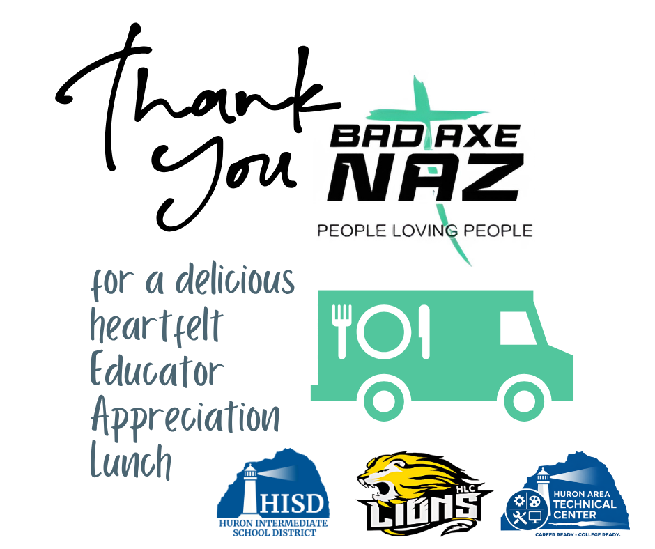 Graphic thanking Bad Axe Naz Church for providing a staff lunch for Educator Appreciation Week. The image includes the text ‘Thank You Bad Axe Naz – People Loving People,’ a green food truck icon, and logos for Huron Intermediate School District, HLC Lions, and Huron Area Technical Center