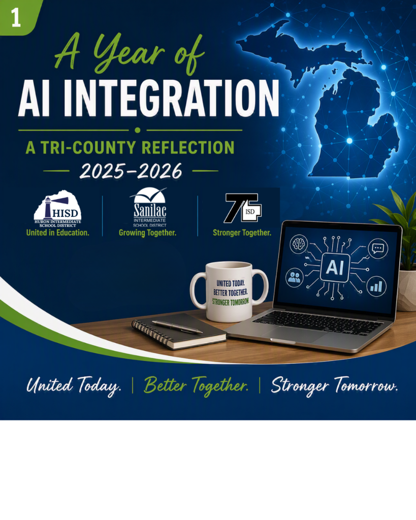 Cover slide titled "A Year of AI Integration: A Tri-County Reflection, 2025–2026." Features the logos of Huron ISD, Sanilac ISD, and Tuscola ISD, alongside a map of Michigan highlighting the three Thumb-region counties in coastal blue, teal, and purple. The tagline "United Today. Better Together. Stronger Tomorrow." anchors the slide.