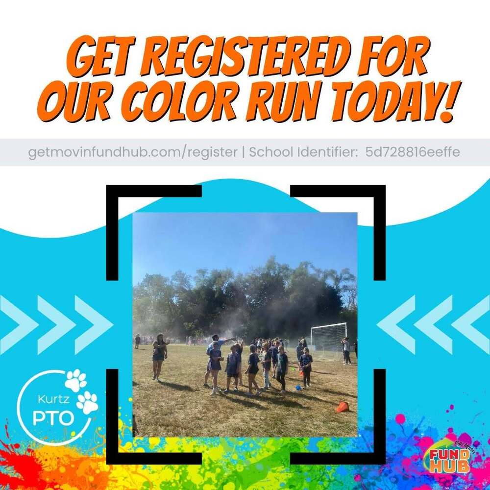 Get registered for our color run today! Kurtz PTO!