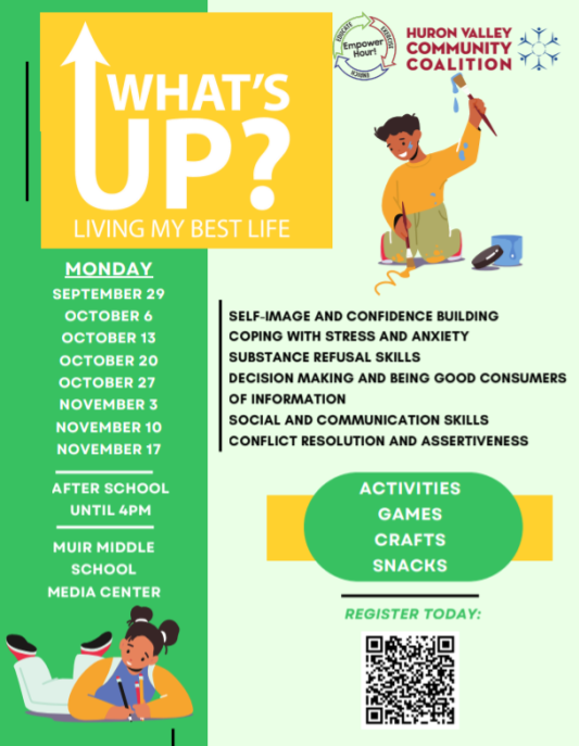 The flyer features a color illustration of a girl lying on her stomach, drawing or writing. The program is held on Mondays until 4 p.m. in the Muir Middle School Media Center. It is titled "Living My Best Life" and is presented by the Huron Valley Community Coalition.     The program includes activities, games, crafts, and snacks. The dates and topics for the program are as follows:  September 29: Self-Image and Confidence Building    October 6: Coping with Stress and Anxiety    October 13: Substance Refusal Skills    October 20: Decision Making and Being Good Consumers of Information    October 27: Social and Communication Skills    November 3: Conflict Resolution and Assertiveness    November 10: Topic not listed  November 17: Topic not listed  The flyer also includes a QR code and states, "Register Today".