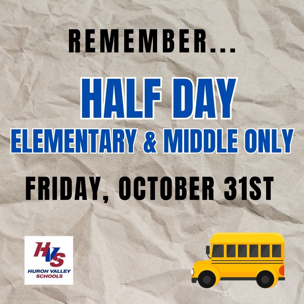 Remember Half Day elementary and middle only Friday, October 31