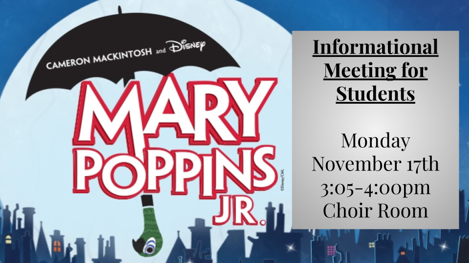 Mary Poppins Jr.  Student Meeting, Monday, 11/17 3:05 - 4:00 pm