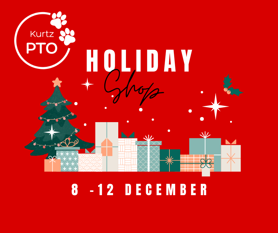 The Kurtz PTO Holiday shop will be December 8-12.