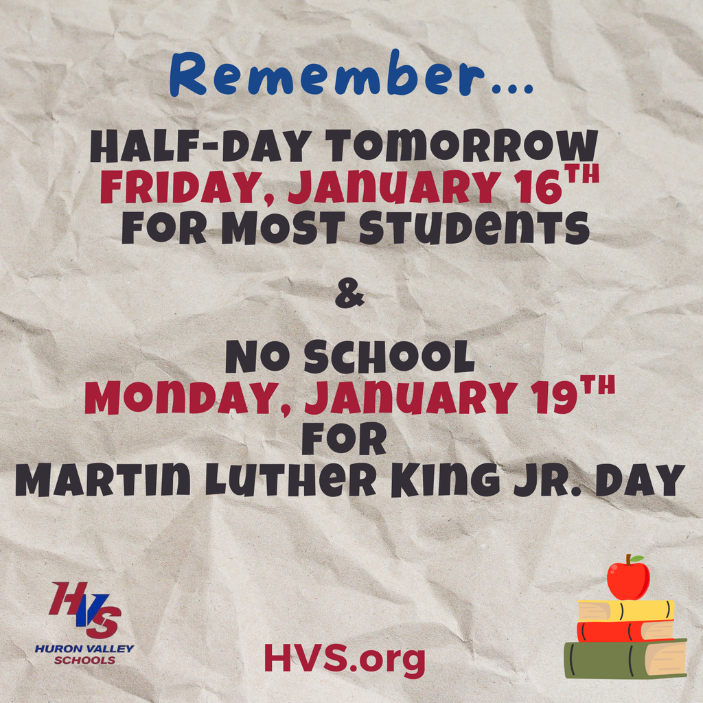 GRAPHIC promo Half-day Tomorrow  Friday, January 16th  for MOST Students  &   No School  Monday, January 19th  for  Martin Luther King Jr. Day
