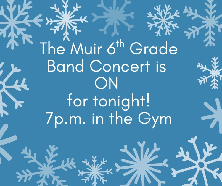 6th Grade Band Concert is happening as originally scheduled. #wearemuir