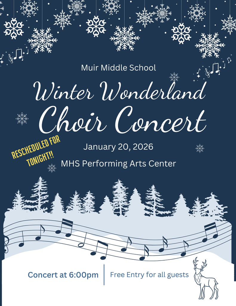 gfx "Muir Choir Concert rescheduled. Supposed to be last Wednesday.  It's now tonight at 6pm at MHS Performing Arts Center. "