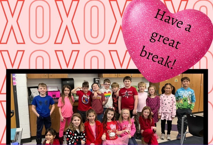Have a great break and Happy Valentine's Day!
