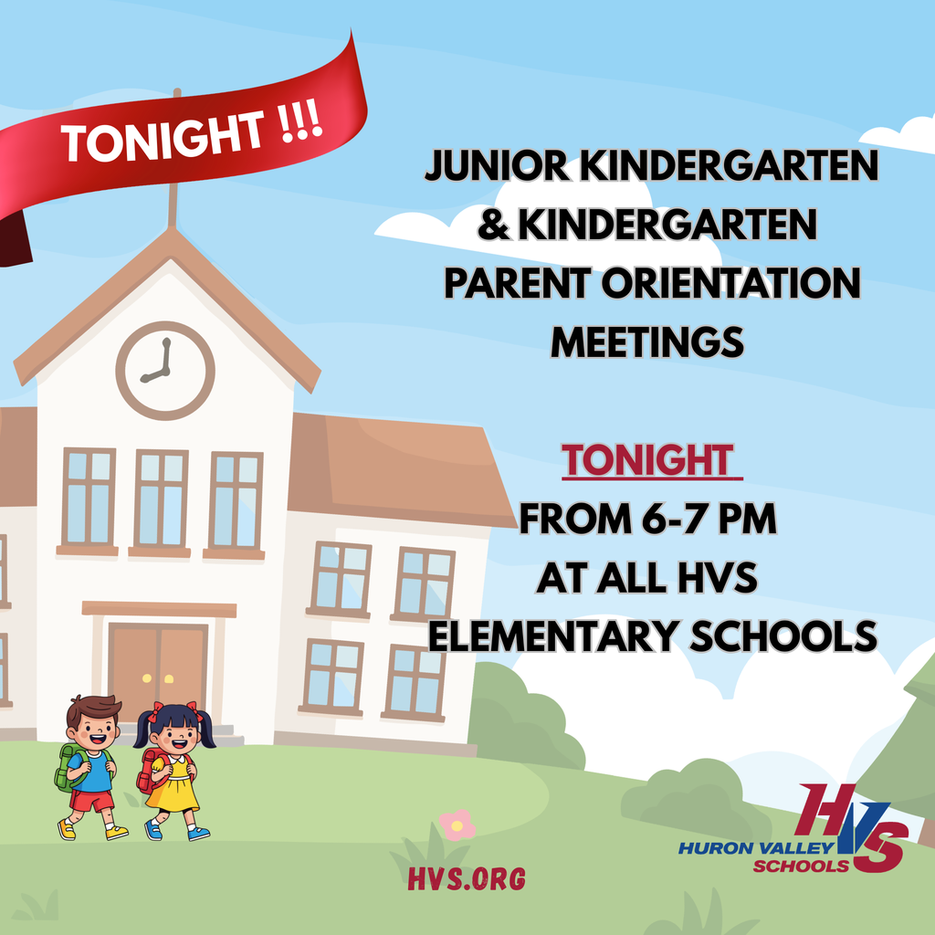 JUNIOR KINDERGARTEN & KINDERGARTEN  PARENT ORIENTATION MEETINGS   TONIGHT  FROM 6-7 PM  AT ALL HVS  ELEMENTARY SCHOOLS