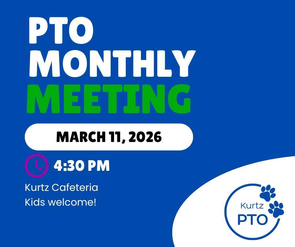 PTO Monthly meeting, March 11, 2026, 4:30 pm Kurtz Cafeteria, Kids welcome!