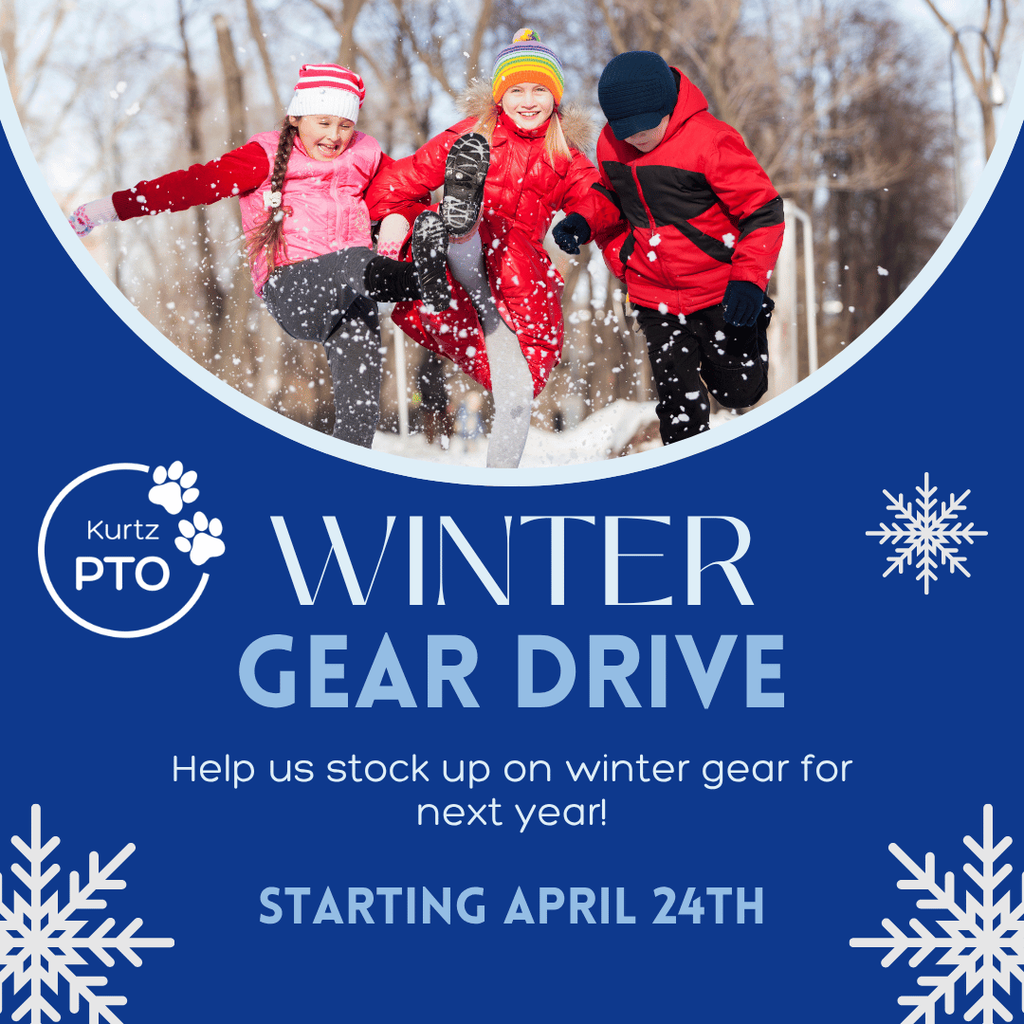 Kurtz PTO Winter Gear Drive Help us stock up on winter gear next year! Starting April 24th..