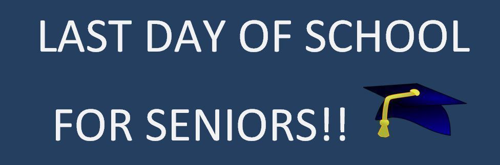 Last day of School for Seniors