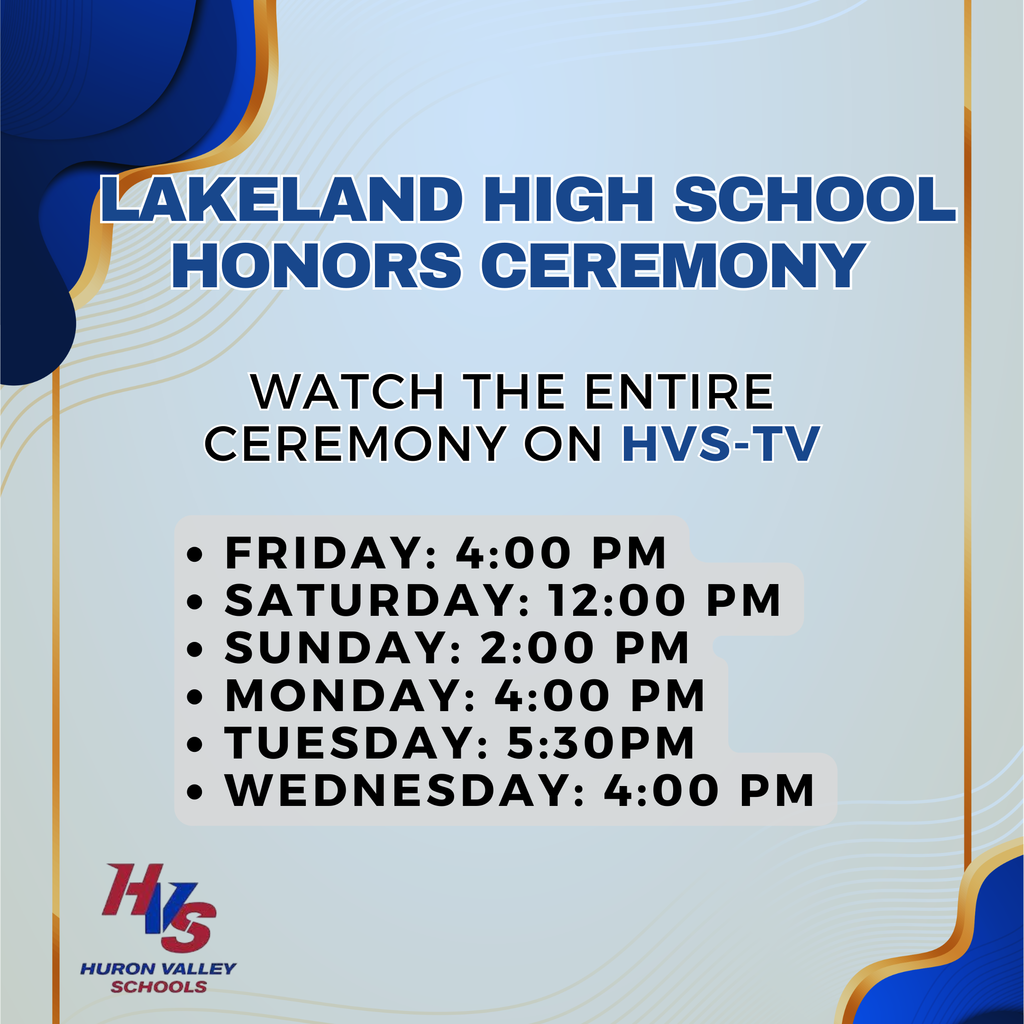 GFX WITH LAKELAND HONORS CEREMONY VIEWING TIMES AT HVS-TV .. FriDAY: 4:00 pm SatURDAY: 12:00 pm SuNDAY: 2:00 pm MonDAY: 4:00 pm TuESDAY: 5:30pm WedNESDAY: 4:00 pm