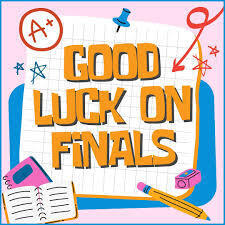 Good luck on finals