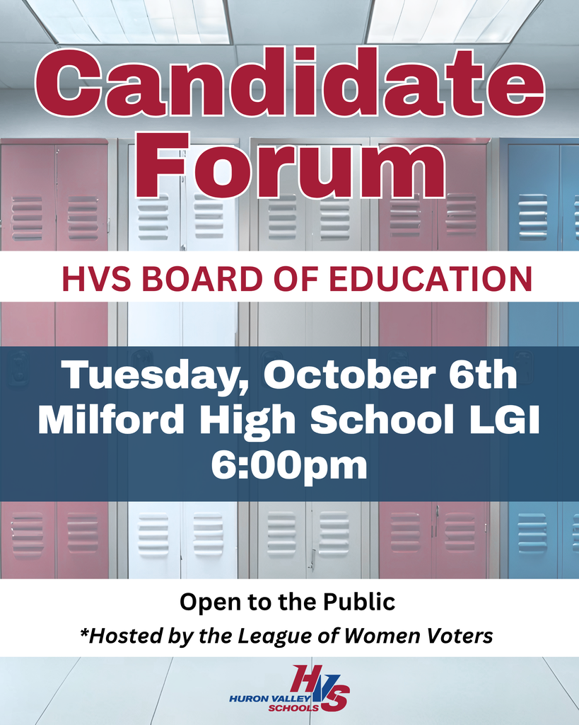 red, white and blue graphic with lockers that reads "HVS Board of Education Candidate Forum With the November 3 General Election approaching, Huron Valley voters will have an opportunity to hear directly from the three candidates seeking two six-year HVS Board of Education terms. The League of Women Voters will host a candidate forum on Tuesday, October 6 at 6 p.m. in the LGI Room at Milford High School. The forum is open to the public and will give candidates an opportunity to discuss their views and priorities for Huron Valley Schools. The forum will also be recorded and shared on HVS-TV and the district’s YouTube channel for those unable to attend in person."