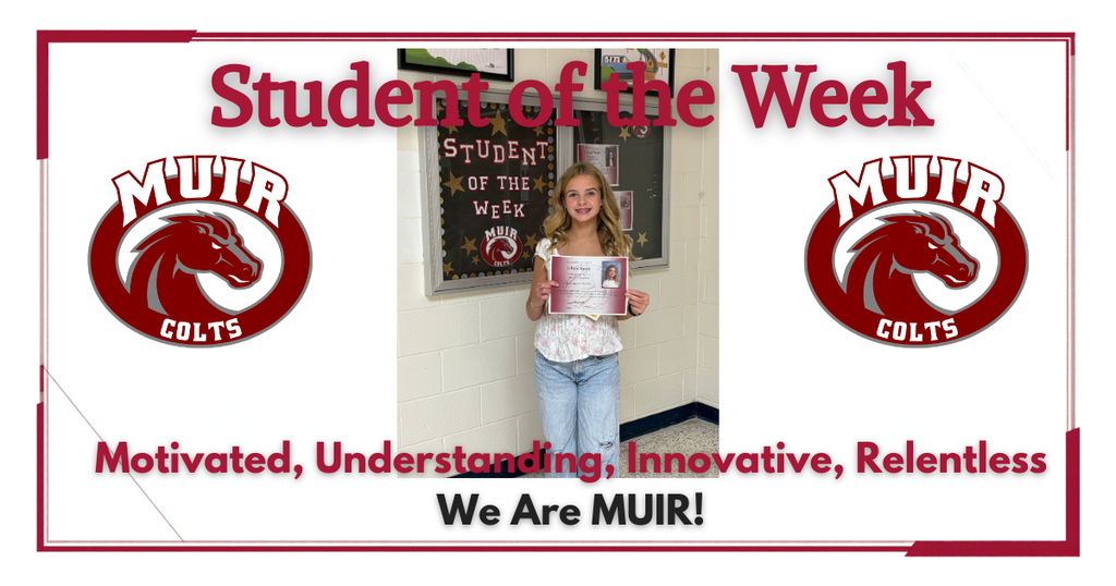 Student of the week with photo of student with certificate and the phrase, motivated understanding, innovative, relentless. we are Muir"