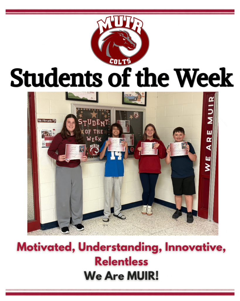 A promotional poster titled "Students of the Week" featuring the Muir Colts mascot logo at the top.  Embedded Photo: Four students standing side-by-side in a school hallway in front of a "Student of the Week" display board, each proudly holding up an award certificate.  Footer Text: "Motivated, Understanding, Innovative, Relentless. We Are MUIR!"