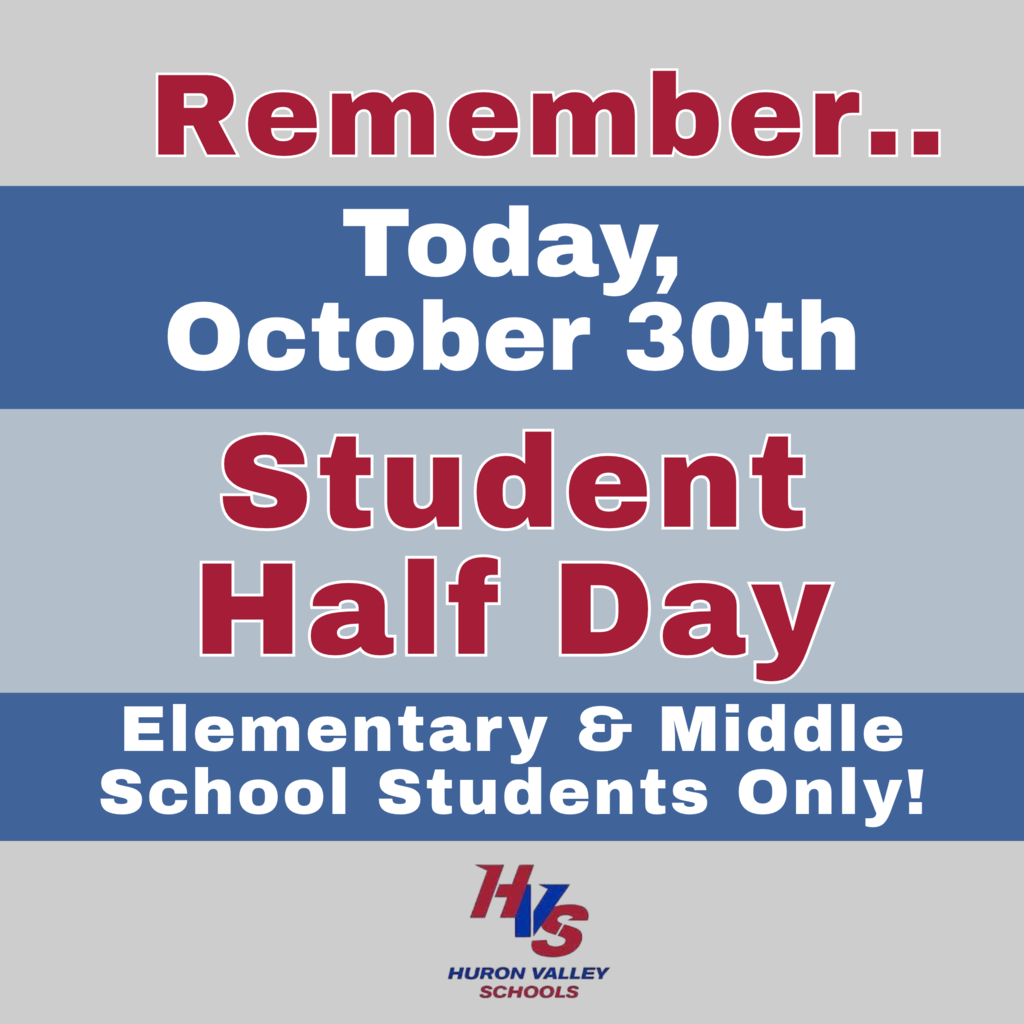 graphic that reads "today, october 30rh is a student half day for elementary and middle school students"