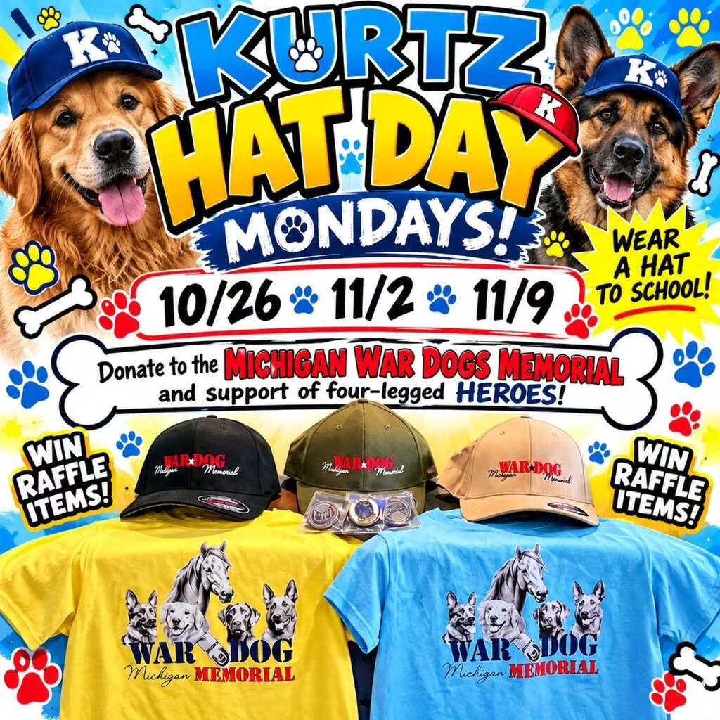 Kurtz Hat Day Mondays! 10/26  11/2   11/9   Dontate to the Michigan War Dogs Memorial and support four-legged heroes! Win free raffle items!